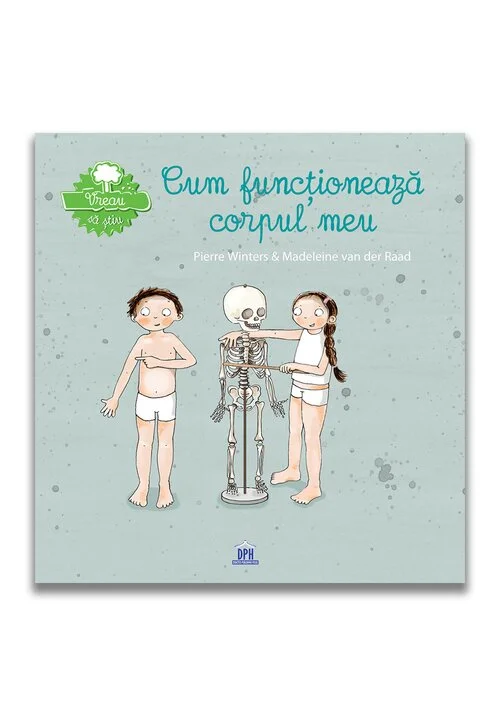 Vreau sa stiu: Cum functioneaza corpul meu