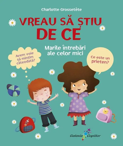 Vreau să știu de ce - Hardcover - Charlotte Grossetête - Galaxia Copiilor