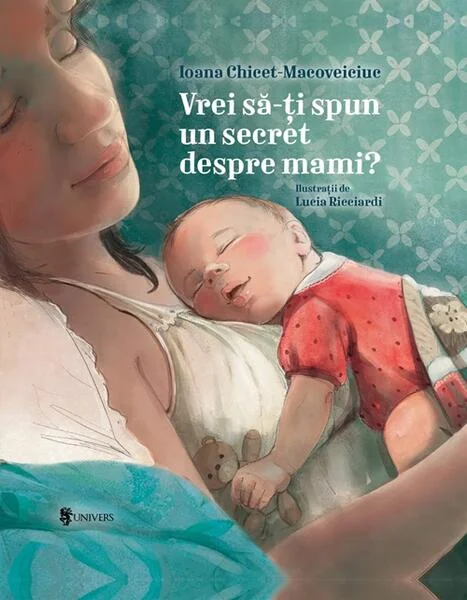 Vrei să-ți spun un secret despre mami? - Hardcover - Ioana Chicet-Macoveiciuc - Univers