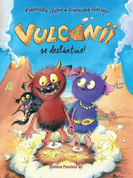 Vulcanii se dezlănţuie! - Hardcover - Franziska Gehm - Paralela 45