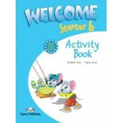 Welcome starter B, Activity Book, Curs de limba engleza - Elizabeth Gray, Virginia Evans