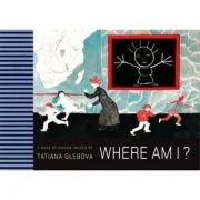 Where am I? - Tatiana Glebova