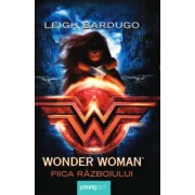 Wonder Woman. Fiica Razboiului - Leigh Bardugo