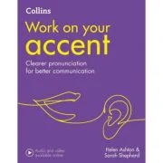 Work on Your… - Accent B1-C2. Clearer pronunciation for better communication - Helen Ashton, Sarah Shepherd