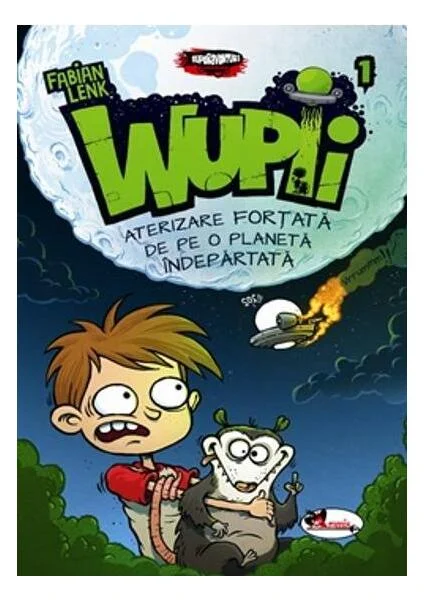 Wupii 1 - Aterizare forțată de pe o planetă îndepărtată - Hardcover - Fabian Lenk - Aramis