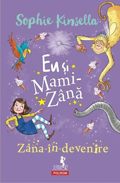 Zâna-în-devenire. Eu și Mami-Zână - Paperback brosat - Sophie Kinsella - Polirom