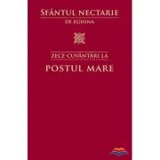 Zece cuvantari la Postul Mare - Sfantul Nectarie de Eghina