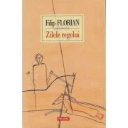 Zilele regelui - Filip Florian