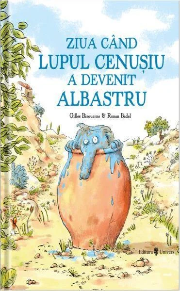 Ziua când lupul cenușiu a devenit albastru - Hardcover - Gilles Bizouerne - Univers
