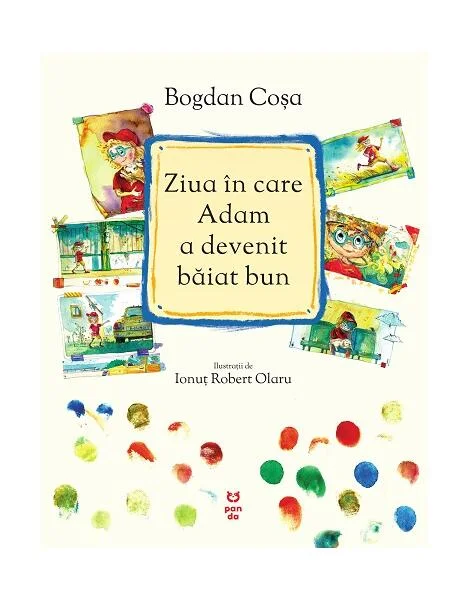 Ziua în care Adam a devenit băiat bun - Hardcover - Bogdan Coşa - Pandora M