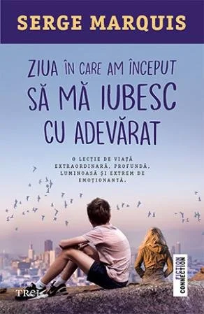 Ziua în care am început să mă iubesc cu adevărat - Serge  Marquis